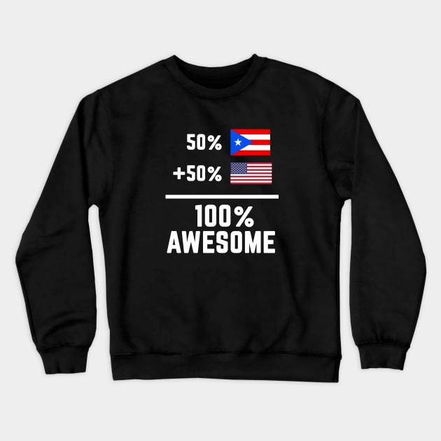 Half Puerto Rican American 100% Awesome Crewneck Sweatshirt by PuertoRicoShirts